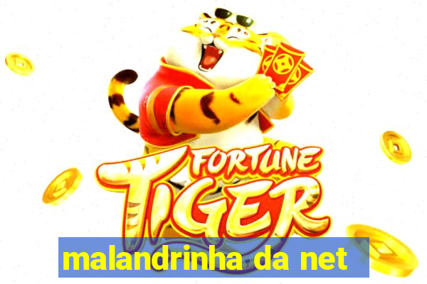 malandrinha da net